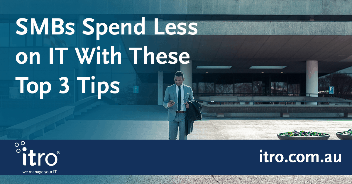 How Small Business Can Spend Less on IT Support - itro